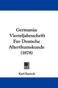 Cover image for Germania: Vierteljahrsschrift Fur Deutsche Alterthumskunde (1878)