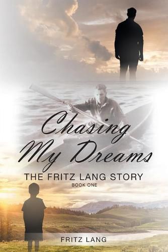 Cover image for Chasing My Dreams: The Fritz Lang Story: Book One