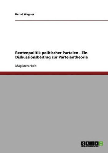 Cover image for Rentenpolitik politischer Parteien - Ein Diskussionsbeitrag zur Parteientheorie