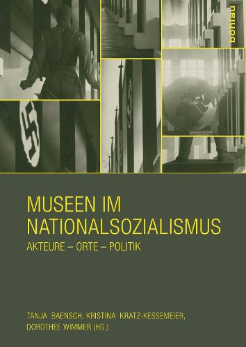 Cover image for Museen Im Nationalsozialismus: Akteure - Orte - Politik