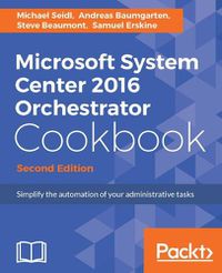 Cover image for Microsoft System Center 2016 Orchestrator Cookbook -