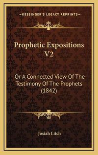 Cover image for Prophetic Expositions V2: Or a Connected View of the Testimony of the Prophets (1842)