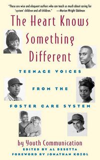 Cover image for The Heart Knows Something Different: Teenage Voices from the Foster Care System