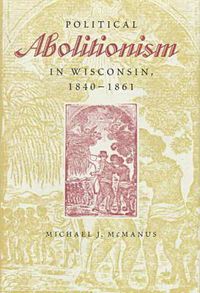 Cover image for Political Abolitionism in Wisconsin, 1840-61