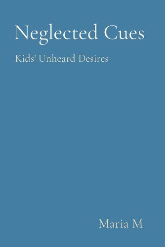 Neglected Cues Kids' Unheard Desires