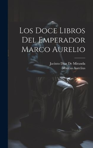 Cover image for Los Doce Libros Del Emperador Marco Aurelio