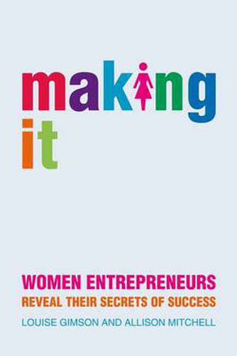 Cover image for Making it: Women Entrepreneurs Reveal Their Secrets of Success