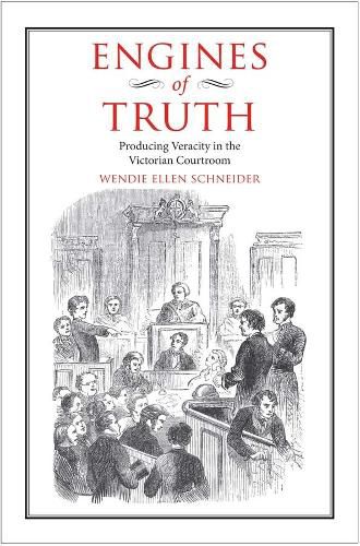 Cover image for Engines of Truth: Producing Veracity in the Victorian Courtroom