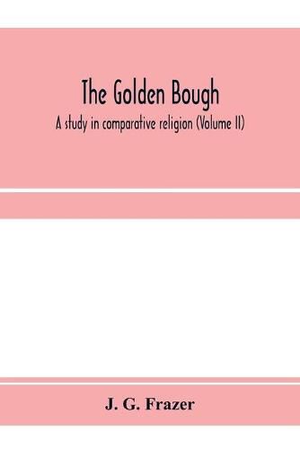 The golden bough: a study in comparative religion (Volume II)