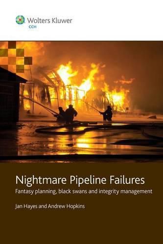 Nightmare Pipeline Failures: Fantasy Planning, Black Swans And Integrity Management