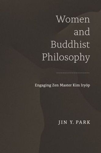 Cover image for Women and Buddhist Philosophy: Engaging Zen Master Kim Iryop
