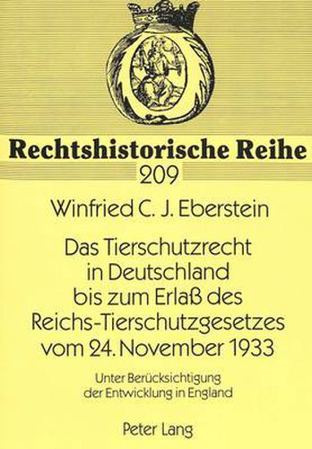 Cover image for Das Tierschutzrecht in Deutschland Bis Zum Erlass Des Reichs-Tierschutzgesetzes Vom 24. November 1933: Unter Beruecksichtigung Der Entwicklung in England