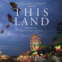 Cover image for This Land: America, Lost and Found