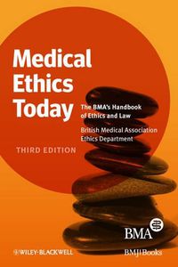 Cover image for Medical Ethics Today: The BMA's Handbook of Ethics and Law