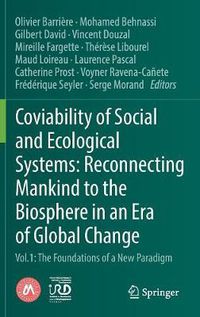 Cover image for Coviability of Social and Ecological Systems: Reconnecting Mankind to the Biosphere in an Era of Global Change: Vol.1 : The Foundations of a New Paradigm