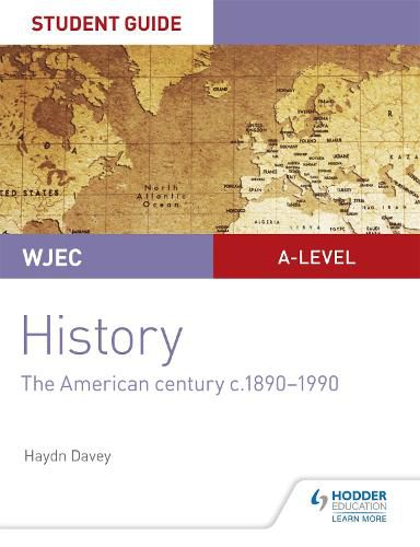 Cover image for WJEC A-level History Student Guide Unit 3: The American century c.1890-1990