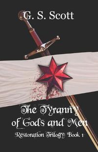 Cover image for The Tyranny of Gods and Men: Restoration Trilogy: Book One