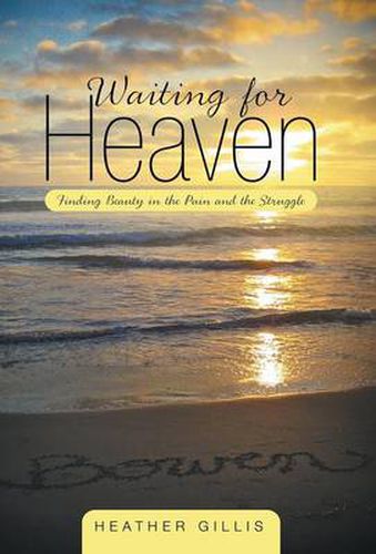 Cover image for Waiting for Heaven: Finding Beauty in the Pain and the Struggle