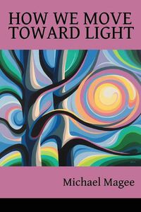 Cover image for How We Move Toward Light: New & Selected Poems