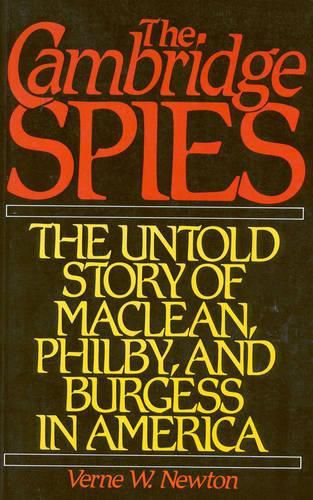 Cover image for The Cambridge Spies: Untold Story of Maclean, Philby and Burgess in America