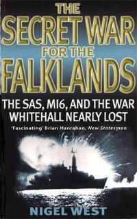 Cover image for The Secret War For The Falklands: The SAS, MI6, and the War Whitehall Nearly Lost