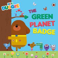 Cover image for Hey Duggee: The Green Planet Badge