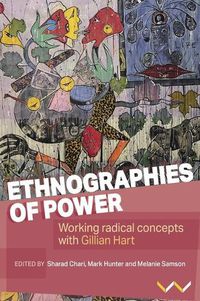 Cover image for Ethnographies of Power: Working Radical Concepts with Gillian Hart