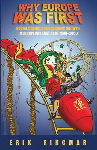 Cover image for Why Europe Was First: Social Change and Economic Growth in Europe and East Asia 1500-2050