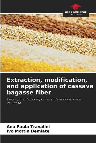 Cover image for Extraction, modification, and application of cassava bagasse fiber