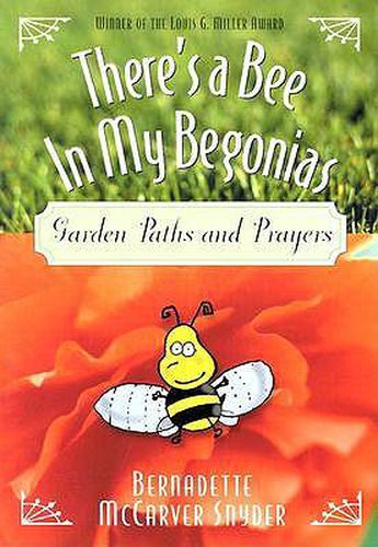 Cover image for There's a Bee in My Begonias: Garden Paths and Prayers