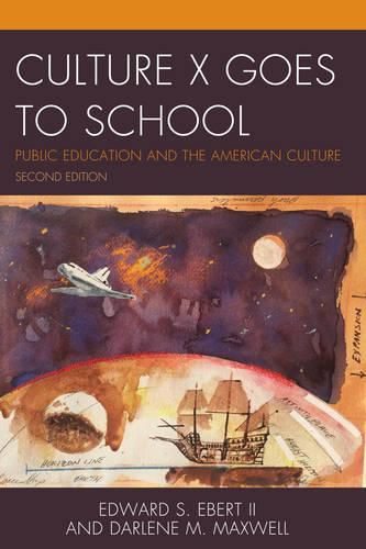 Cover image for Culture X Goes to School: Public Education and the American Culture