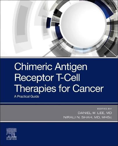 Cover image for Chimeric Antigen Receptor T-Cell Therapies for Cancer: A Practical Guide