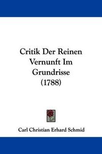 Cover image for Critik Der Reinen Vernunft Im Grundrisse (1788)