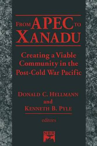 Cover image for From APEC to Xanadu: Creating a Viable Community in the Post-Cold War Pacific