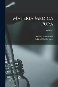 Cover image for Materia Medica Pura; Volume 1