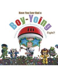 Cover image for Have you ever had a BOY-YOING fight?