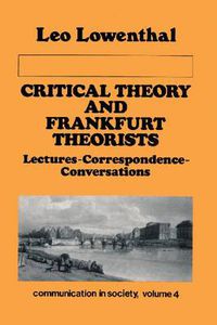 Cover image for Critical Theory and Frankfurt Theorists: Lectures-Correspondence-Conversations