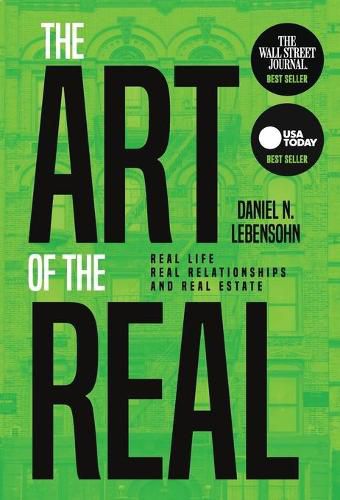 Cover image for The Art of the Real: Real Life, Real Relationships and Real Estate