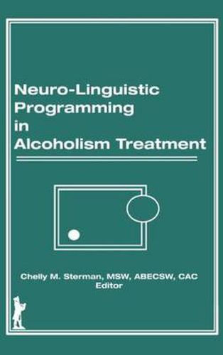 Cover image for Neuro-Linguistic Programming in Alcoholism Treatment