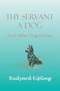 Cover image for Thy Servant a Dog and Other Dog Stories