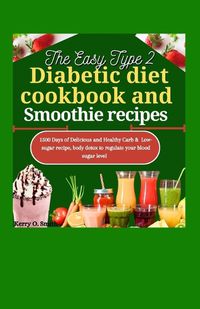 Cover image for The Easy Type 2 Diabetic Diet Cookbook and Smoothie Recipes