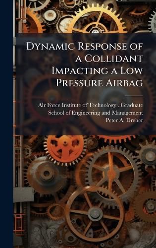 Cover image for Dynamic Response of a Collidant Impacting a Low Pressure Airbag
