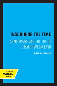 Cover image for Inscribing the Time: Shakespeare and the End of Elizabethan England