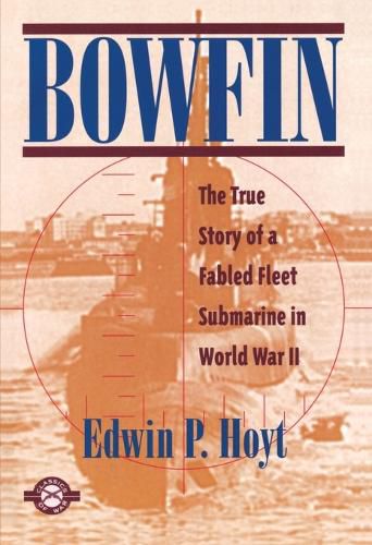 Cover image for Bowfin: The True Story of a Fabled Fleet Submarine in World War II