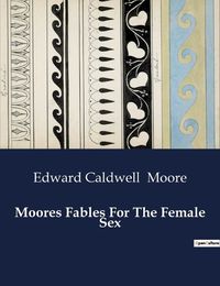 Cover image for Moores Fables For The Female Sex