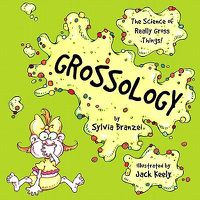 Cover image for Grossology: The Science of Really Gross Things