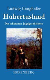 Cover image for Hubertusland: Die schoensten Jagdgeschichten