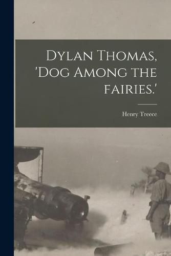 Dylan Thomas, 'dog Among the Fairies.