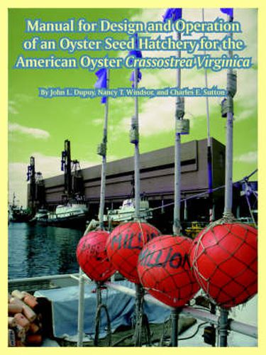 Cover image for Manual for Design and Operation of an Oyster Seed Hatchery for the American Oyster Crassostrea Virginica