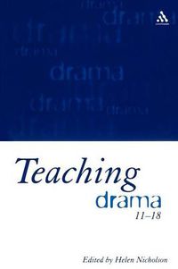 Cover image for Teaching Drama 11-18